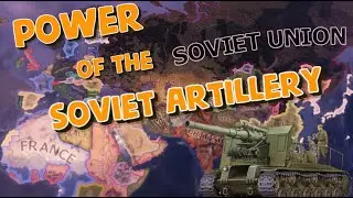 THE POWER OF THE SOVIET ARTILLERY [HEARTS OF IRON 4]