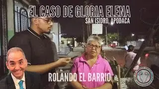 El caso de Gloria Elena, Colonia San Isidro - Rolando el Barrio