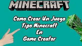Como Crear Un Juego Tipo Minecraft En Game Creator