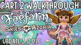 SKIES OF AZORIA DLC PART 2 WALKTHROUGH | UPDATE 3.0 | Game Play Tutorial Quest | Let's Play Fae Farm