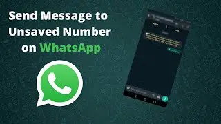 How to Send Message to an Unsaved Number on Whatsapp [Latest Method]