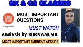 GK & GS CLASSES/MOST IMPORTANT(Part-26) TOP 10 CURRENT AFFAIRS/ANALYSIS BY BURNWAL SIR