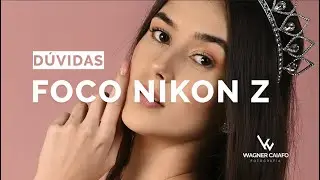 DÚVIDAS SOBRE FOCO NIKON Z