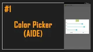 How to make Color Picker Dialog in AIDE - Part I
