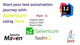 Selenium Full Course using Java |  Selenium Waits | Explicit | Implicit | Fluent | Part 5 |