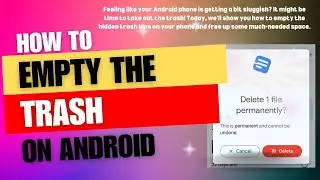How to Empty Trash on Your Android Phone