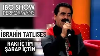 Rakı İçtim Şarap İçtim | İbrahim Tatlıses | İbo Show Performans