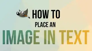 GIMP TUTORIAL: How to Place an Image as Text