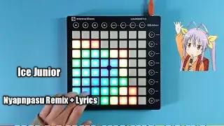 [Ice Junior] Nyanpasu |Remix + Lyrics | Launchpad Cover [Unipad]