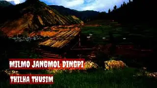 Milmo JANGMOL DINGPI  | Thilha Thusim | story written by Len khongsai kuki