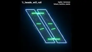 Yeah Yeah Yeahs - Heads Will Roll (Taylor Torrence Future Techno Extended Remix)