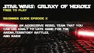 Star Wars Galaxy of Heroes Beginner Guide: Rebel Team for Arena/Raids/Territory Battles