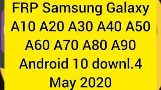 Разблокировка Unlock Android 10 Загрузчик 4 Обновление May Май 2020 FRP Samsung A10 20 30 40 50 60 S