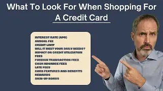 What to look for when shopping credit cards: Fees, Limits, Features, Benefits, Rewards & Bonuses.