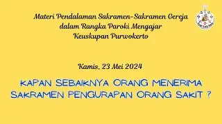Kamis, 23 Mei 2024 Katekese Sakramen Kapan Sebaiknya Orang Menerima Sakramen Pengurapan Orang Sakit?