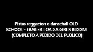 PISTAS REGGAETON OLD SCHOOL - TRAILER LOAD A GIRLS RIDDIM