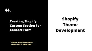 📝 Creating a Custom Contact Form Section | Shopify Theme Development Course 2023 [Hindi/Urdu]