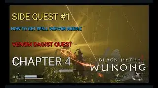 Black Myth Wukong : Chapter 4 Side Quest 1  - Venom Daoist Quest - How to Get Weaver Needle Spell