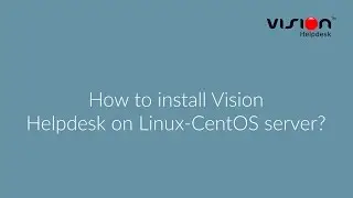 How to install Vision Helpdesk on Linux-CentOS server?
