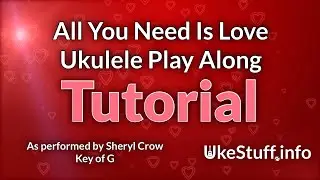 All You Need is Love Ukulele Play Along Tutorial