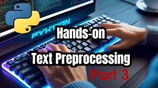 Hands-on Text Preprocessing in Python Part 3 | Natural Language Processing  basics