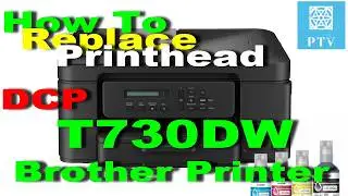 How To Replace The Print Head Brother Printer DCP-T730DW NEW PRODUCT BROTHER PRINTER