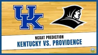 NCAA Tournament Predictions: Kentucky vs. Providence
