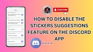 How to Turn Off Stickers Suggestions Feature on Discord App | Tips & Tricks