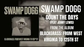 Swamp Dogg - Count The Days (Feat. Jenny Lewis)