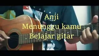 anji menunggu kamu belajar kunci gitar