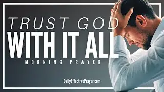God Is In Control | Blessed Morning Prayer To Start Your Day With God & Rely Completely On Him