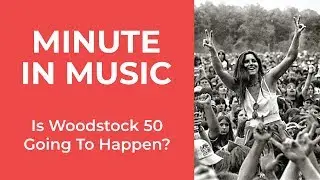 Woodstock Might Not Be Able To Get It Together | Minute in Music