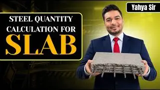 Steel Quantity Calculation for Slab || Explained by Yahya sir