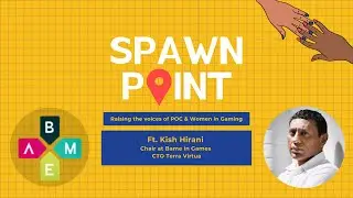 Spawn Point Ft Kish Hirani from Bame in Games | Diversity, Inclusivity and Representation in Games