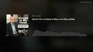 Episode 556: sustaining, healing, reconciling, guiding