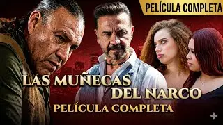 Las Muñecas del Narco PELICULA COMPLETA