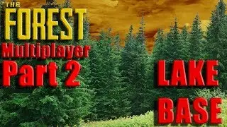 Lake Base Building & Creepier Night Happens In The Forest! - The Forest Co-op Part 2