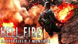 HELL FIRE | A Battlefield 1 Montage