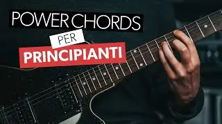 I POWER CHORDS - PER PRINCIPIANTI