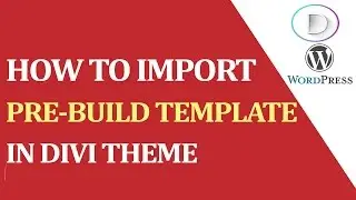 How to import pre-build template in Divi Theme ?