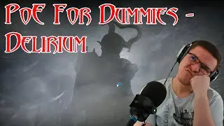 Delirium Simplified - PoE For Dummies