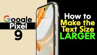 Google Pixel 9 How to Make the Words Bigger Increase Text Size