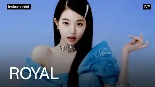 IVE - ROYAL (Official Instrumental)