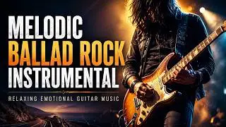 Melodic Ballad Rock Instrumental • Relaxing Emotional Guitar Music