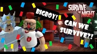 ROBLOX SURVIVE THE NIGHT |  BIGBOY RETURNS!!