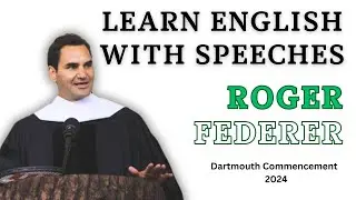 Learn English With Speech | Roger Federer at Dartmouth Commencement 2024