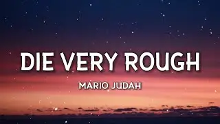 Mario Judah - Die Very Rough (Lyrics) 
