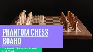 Phantom Chess Board / The Robotic Chessboard Made of Real Wood
