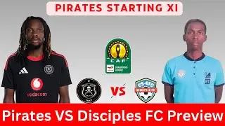 PREVIEW: Orlando Pirates VS Disciples FC | Starting XI