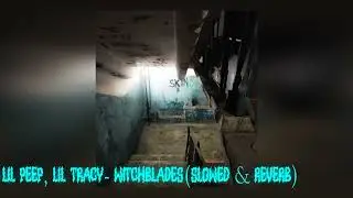 Lil Peep, Lil Tracy - witchblades (Slowed & Reverb)